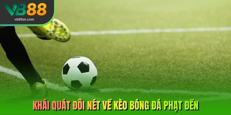 Khái quát đôi nét về kèo bóng đá phạt đền