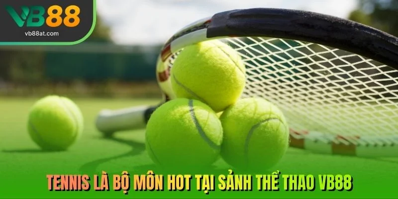 Tennis là bộ môn hot tại sảnh thể thao VB88